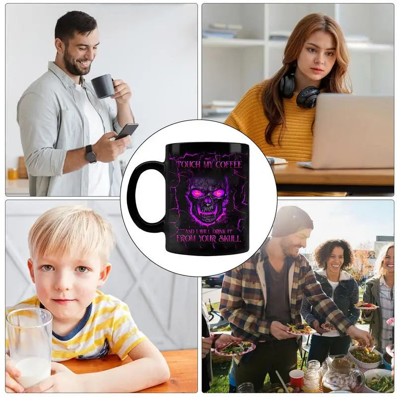 TOUCH MY COFFEE AND I WILL DRINK IT FROM YOUR SKULL
