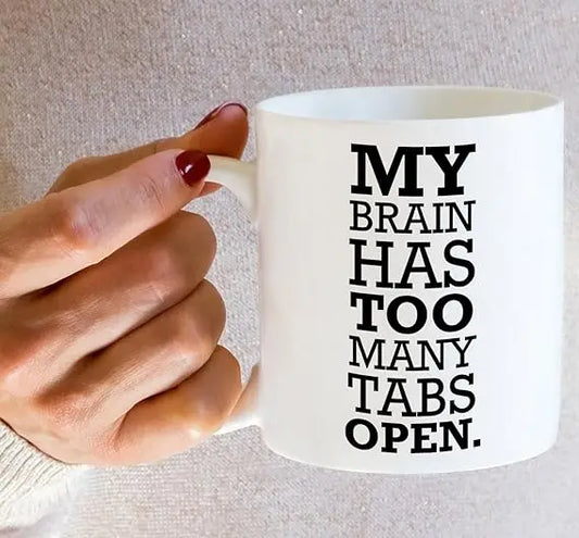 My Brain Has Too Many Tabs Open